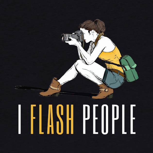 I flash people with female photographer design for photographers and camera enthusiasts by BlueLightDesign